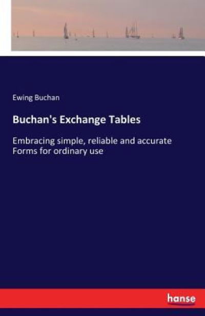 Cover for Ewing Buchan · Buchan's Exchange Tables: Embracing simple, reliable and accurate Forms for ordinary use (Paperback Bog) (2017)