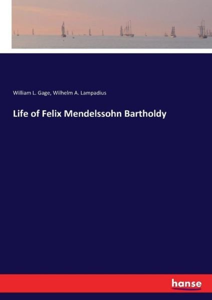 Life of Felix Mendelssohn Barthold - Gage - Books -  - 9783337332327 - September 27, 2017