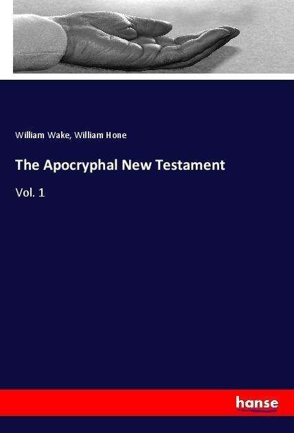 The Apocryphal New Testament - Wake - Livros -  - 9783337569327 - 8 de fevereiro de 2021