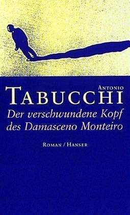 Cover for Antonio Tabucchi · Der verschwundene Kopf des Damasceno Monteiro (Gebundenes Buch) (2002)