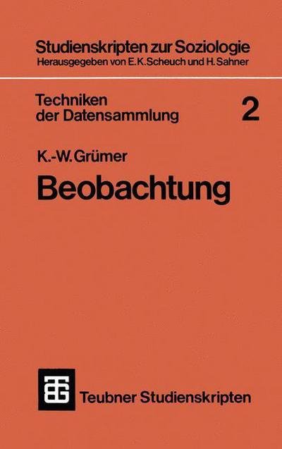 Cover for K -W Grumer · Techniken Der Datensammlung 2: Beobachtung - Studienskripten Zur Soziologie (Taschenbuch) [1974 edition] (1974)