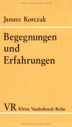 Cover for Janusz Korczak · Begegnungen Und Erfahrungen: Kleine Essays (Kleine Vandenhoeck Reihe) (Paperback Book) (1991)