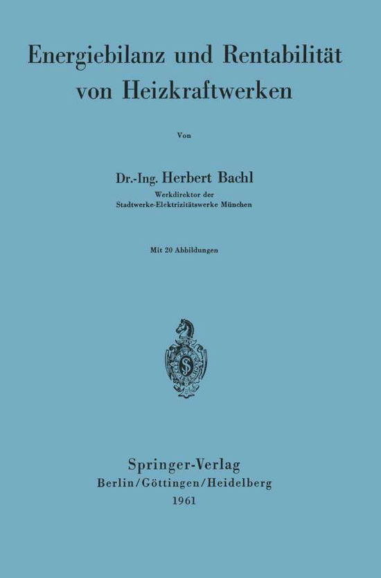 Cover for H Bachl · Energiebilanz Und Rentabilitat Von Heizkraftwerken (Paperback Book) [German edition] (1961)