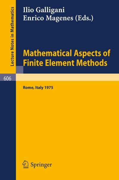 Cover for I Galligani · Mathematical Aspects of Finite Element Methods: Proceedings of the Conference Held in Rome, December 10 - 12, 1975 - Lecture Notes in Mathematics (Paperback Book) (1977)
