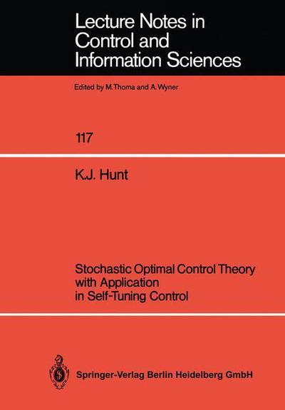 Kenneth J. Hunt · Stochastic Optimal Control Theory with Application in Self-Tuning Control - Lecture Notes in Control and Information Sciences (Taschenbuch) (1989)