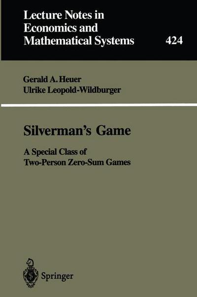 Cover for Gerald A. Heuer · Silverman's Game: A Special Class of Two-Person Zero-Sum Games - Lecture Notes in Economics and Mathematical Systems (Paperback Book) [Softcover reprint of the original 1st ed. 1995 edition] (1995)