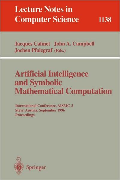 Cover for Jaques Calmet · Artificial Intelligence and Symbolic Mathematical Computation: International Conference Aismc-3, Steyr, Austria, September, 23-25, 1996, Proceedings - Lecture Notes in Computer Science (Paperback Bog) (1996)