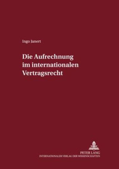 Cover for Ingo Janert · Die Aufrechnung im internationalen Vertragsrecht - Internationalrechtliche Studien (Paperback Book) [German edition] (2002)