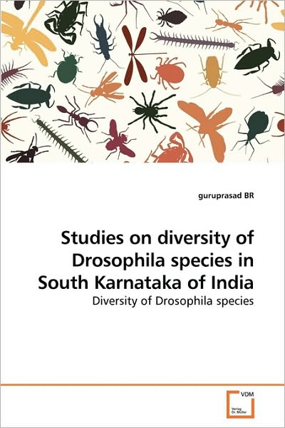 Cover for Guruprasad Br · Studies on Diversity of Drosophila Species in South Karnataka of India (Paperback Book) (2010)