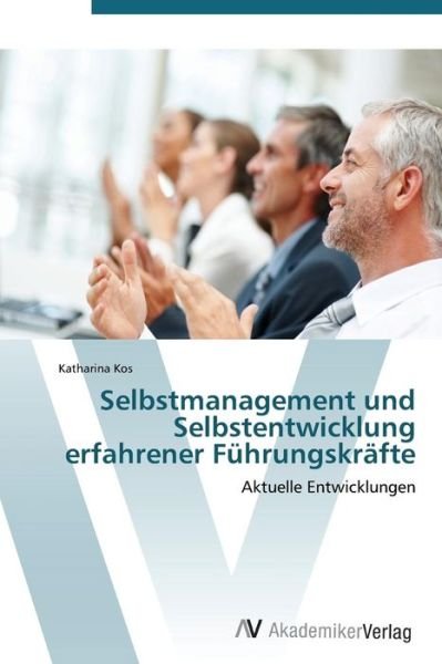 Cover for Kos Katharina · Selbstmanagement Und Selbstentwicklung Erfahrener Fuhrungskrafte (Paperback Bog) (2011)