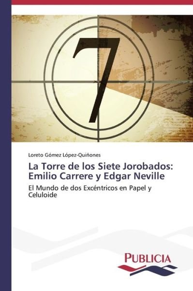 Cover for Loreto Gómez López-quiñones · La Torre De Los Siete Jorobados: Emilio Carrere Y Edgar Neville (Taschenbuch) [Spanish edition] (2013)