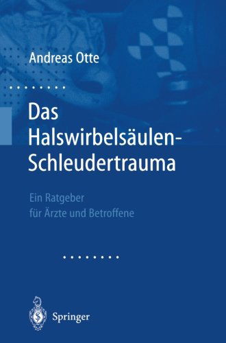 Cover for Andreas Otte · Das Halswirbelsaulen-Schleudertrauma: Neue Wege Der Funktionellen Bildgebung Des Gehirns Ein Ratgeber Fur AErzte Und Betroffene (Paperback Book) [Softcover Reprint of the Original 1st 2001 edition] (2012)