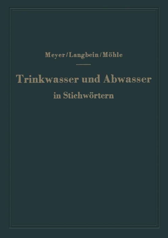 Cover for A F Meyer · Trinkwasser Und Abwasser in Stichwoertern (Paperback Book) [Softcover Reprint of the Original 1st 1949 edition] (2012)