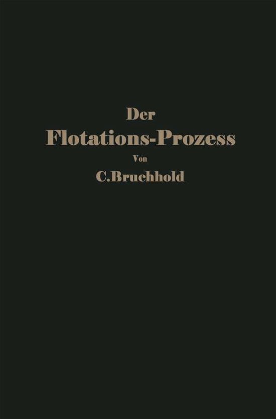 C Bruchhold · Der Flotations-Prozess (Paperback Bog) [1927 edition] (1927)