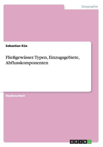 Cover for Küx · Fließgewässer. Typen, Einzugsgebiet (Bog) (2013)