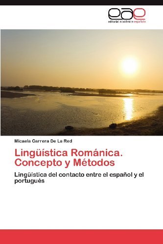 Cover for Micaela Carrera De La Red · Lingüística Románica. Concepto Y Métodos: Lingüística Del Contacto Entre El Español Y El Portugués (Paperback Book) [Spanish edition] (2012)