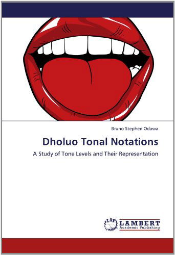 Cover for Bruno Stephen Odawa · Dholuo Tonal Notations: a Study of Tone Levels and Their Representation (Paperback Book) (2012)