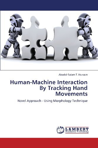 Cover for Abadal-salam T. Hussain · Human-machine Interaction by Tracking Hand Movements: Novel Approach - Using Morphology Technique (Taschenbuch) (2013)