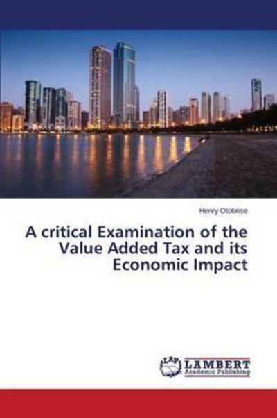 Cover for Otobrise Henry · A Critical Examination of the Value Added Tax and Its Economic Impact (Paperback Book) (2015)
