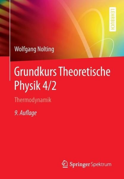 Cover for Wolfgang Nolting · Grundkurs Theoretische Physik 4/2: Thermodynamik - Springer-Lehrbuch (Taschenbuch) [9th 9. Aufl. 2016 edition] (2016)