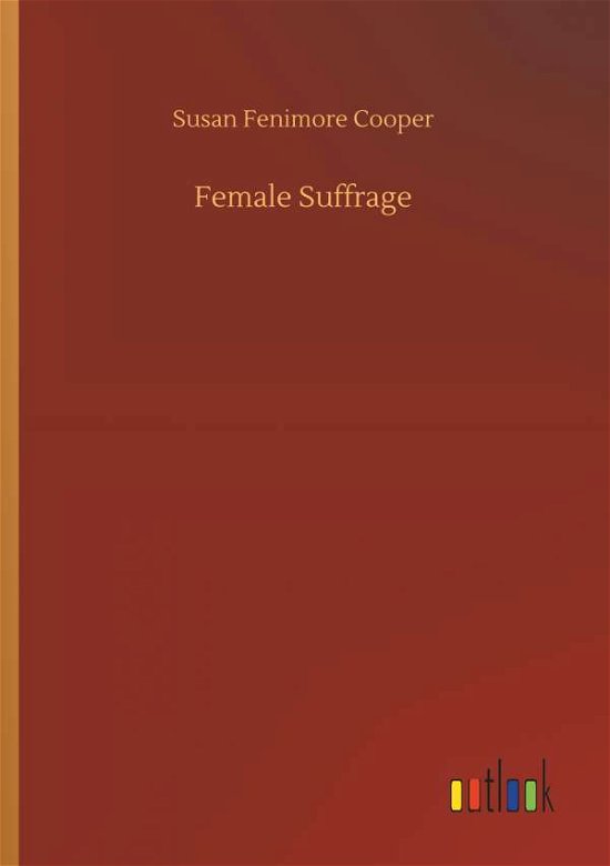 Female Suffrage - Cooper - Bøker -  - 9783734025327 - 20. september 2018