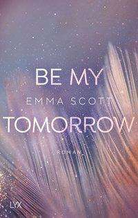 Cover for Scott · Be My Tomorrow (Book)