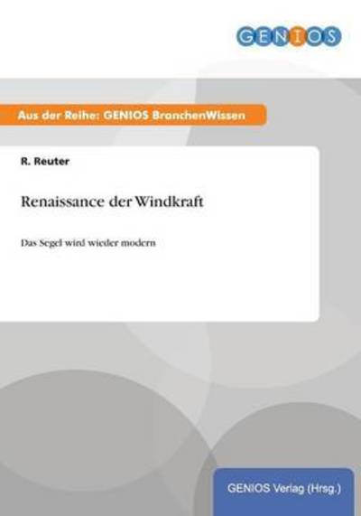 Cover for R Reuter · Renaissance der Windkraft: Das Segel wird wieder modern (Paperback Book) (2015)