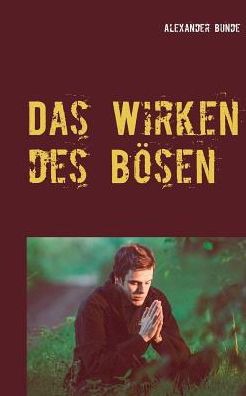 Cover for Bunde · Das Wirken des Bösen (Book) (2019)