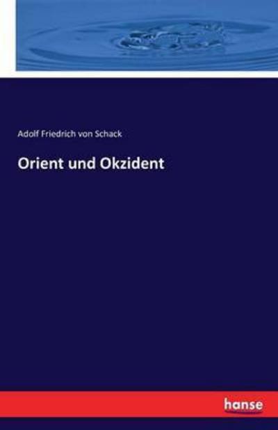 Cover for Schack · Orient und Okzident (Book) (2016)