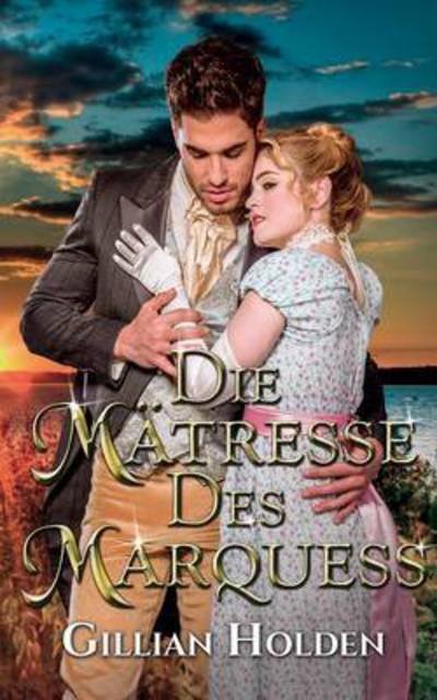 Cover for Holden · Die Mätresse des Marquess (Book) (2016)