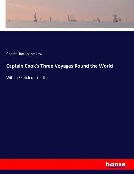 Captain Cook's Three Voyages Round - Low - Livros -  - 9783744727327 - 1 de abril de 2017