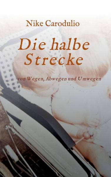 Cover for Nike Carodulio · Die Halbe Strecke (Hardcover Book) (2019)