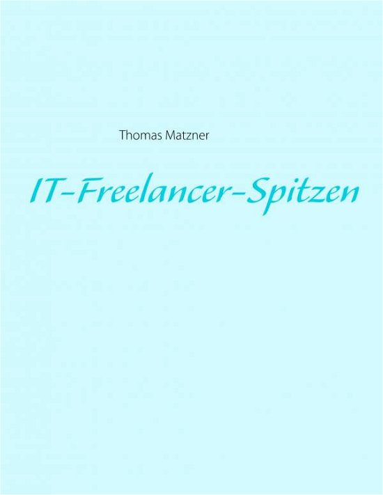 Cover for Matzner · IT-Freelancer-Spitzen (Book) (2020)