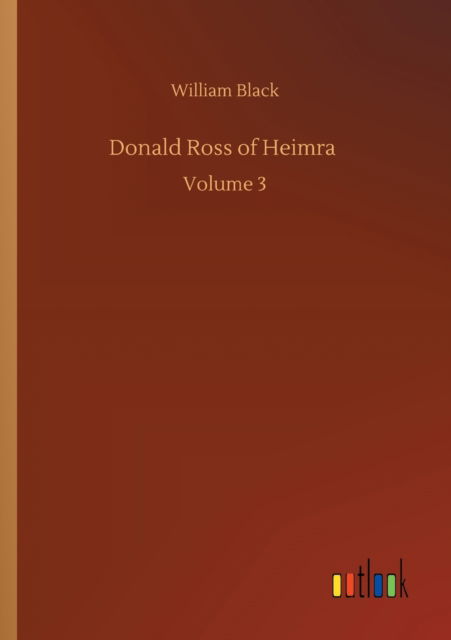 Cover for William Black · Donald Ross of Heimra: Volume 3 (Paperback Book) (2020)