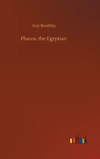 Cover for Guy Boothby · Pharos, the Egyptian (Hardcover Book) (2020)