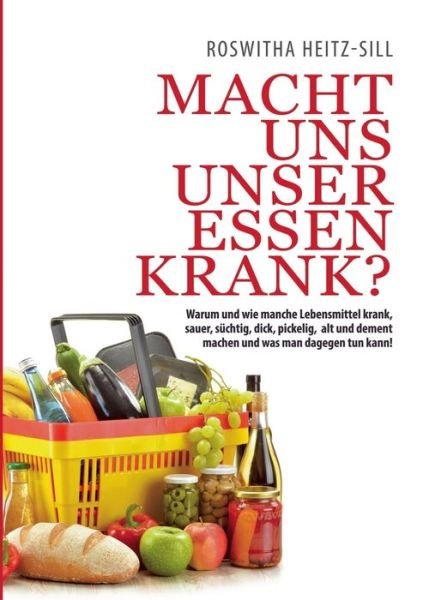 Cover for Heitz-Sill · Macht uns unser Essen krank? (Book) (2018)