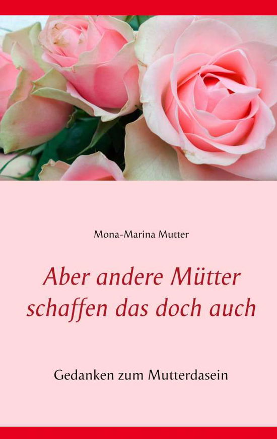 Cover for Mutter · Aber andere Mütter schaffen das (Book)