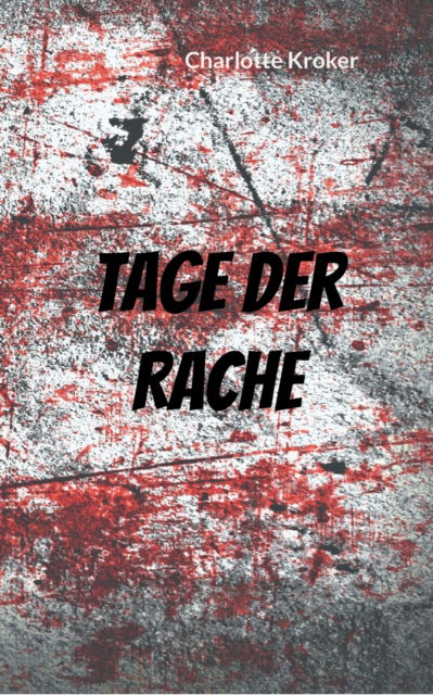Cover for Charlotte Kroker · Tage der Rache (Paperback Book) (2021)