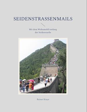 Cover for Rainer Kreye · Seidenstraßenmails (Hardcover Book) (2022)