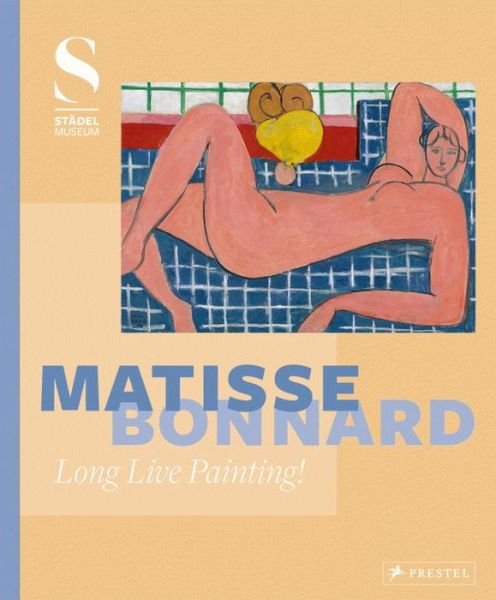 Cover for Felix Kramer · Matisse - Bonnard: Long Live Painting! (Hardcover Book) (2017)
