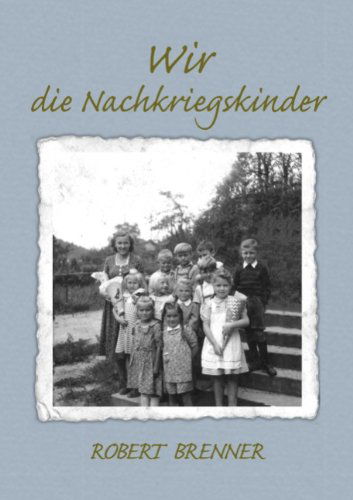 Cover for Robert Brenner · Wir Die Nachkriegskinder (Taschenbuch) [German edition] (2006)