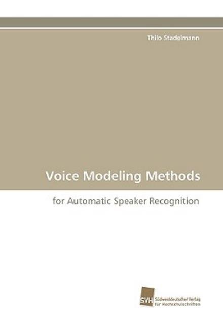 Cover for Thilo Stadelmann · Voice Modeling Methods: for Automatic Speaker Recognition (Paperback Bog) (2010)
