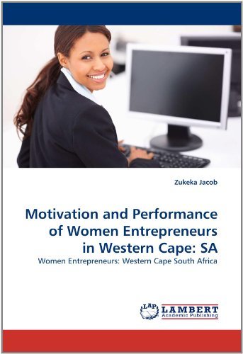 Cover for Zukeka Jacob · Motivation and Performance of Women Entrepreneurs in Western Cape: Sa: Women Entrepreneurs: Western Cape South Africa (Paperback Book) (2011)