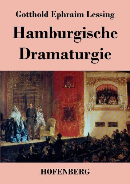 Hamburgische Dramaturgie - Gotthold Ephraim Lessing - Książki - Hofenberg - 9783843037327 - 17 stycznia 2014