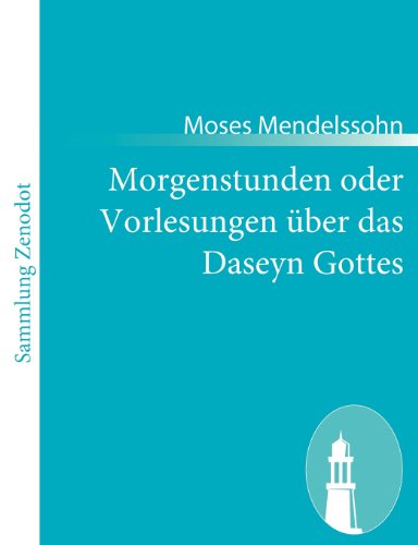 Cover for Moses Mendelssohn · Morgenstunden Oder Vorlesungen Über Das Daseyn Gottes (Paperback Book) [German edition] (2011)