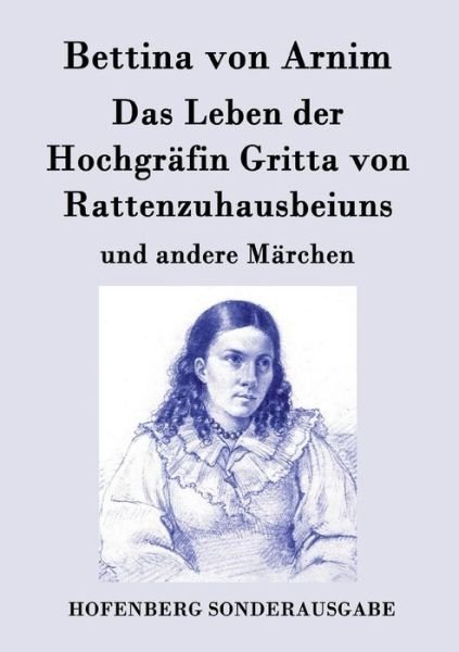Cover for Bettina Von Arnim · Das Leben Der Hochgrafin Gritta Von Rattenzuhausbeiuns (Paperback Book) (2015)