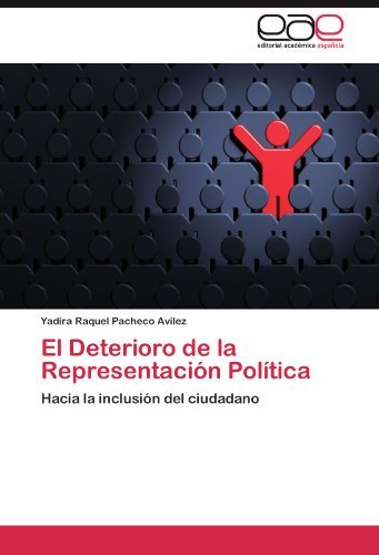 Cover for Yadira Raquel Pacheco Avilez · El Deterioro De La Representación Política: Hacia La Inclusión Del Ciudadano (Pocketbok) [Spanish edition] (2011)