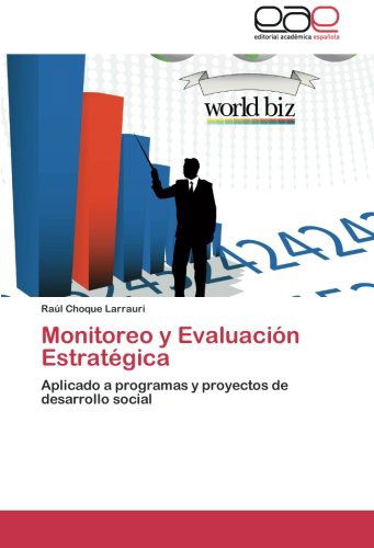 Cover for Raúl Choque Larrauri · Monitoreo Y Evaluación Estratégica: Aplicado a Programas Y Proyectos De Desarrollo Social (Paperback Book) [Spanish edition] (2011)