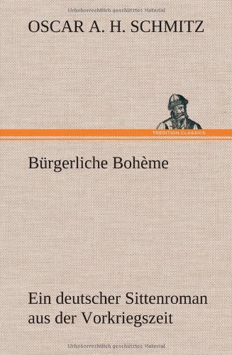Cover for Oscar A. H. 1873-1931 Schmitz · Burgerliche Boheme (Hardcover Book) [German edition] (2012)