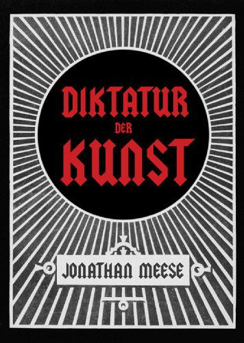 Cover for Jonathan Meese · Jonathan Meese: Die Diktatur Der Kunst, Das Radikalste Buch (Gebundenes Buch) [Har / DVD edition] (2010)